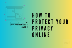 Read more about the article How to Protect Your Privacy Online: A Comprehensive Guide